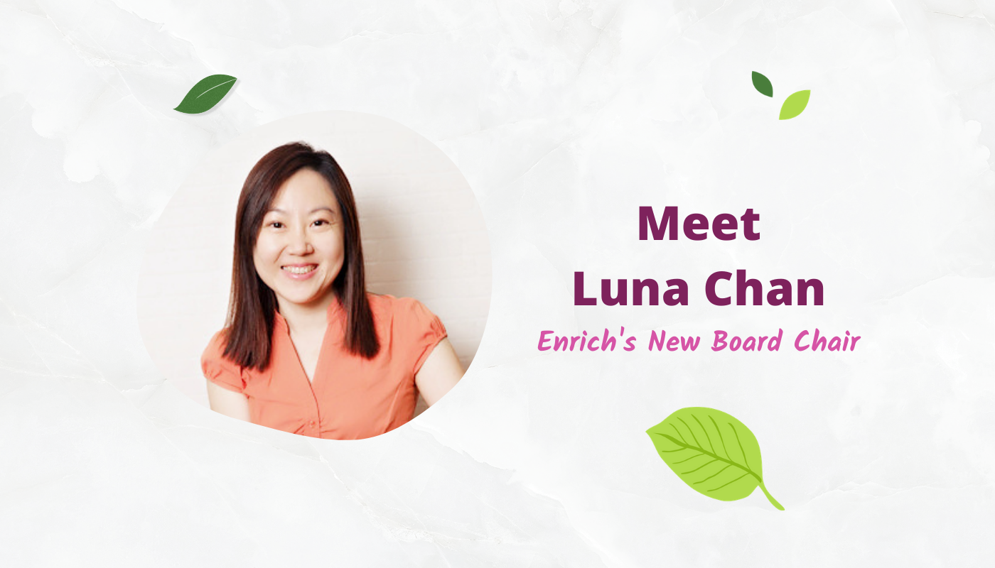 Meet Luna Chan, Enrich's New Board Chair